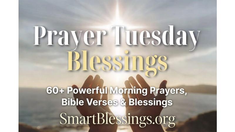 Prayer Tuesday Blessings: 60+ Powerful Midweek Prayers
